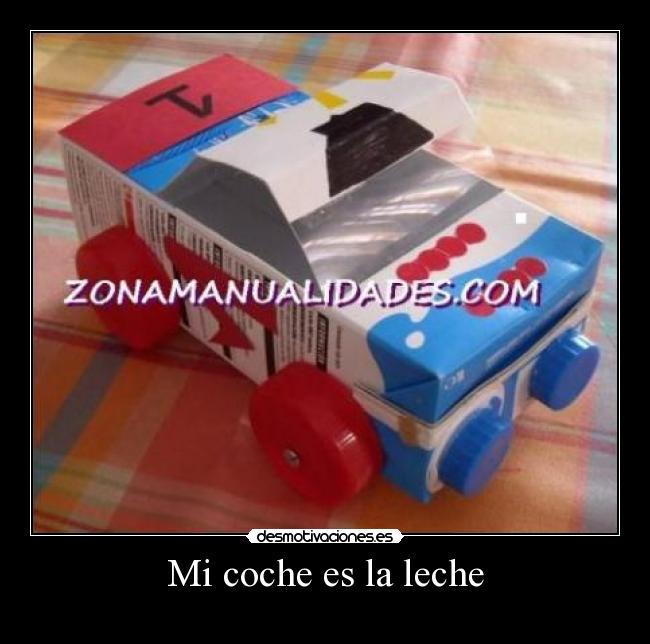 Mi coche es la leche -