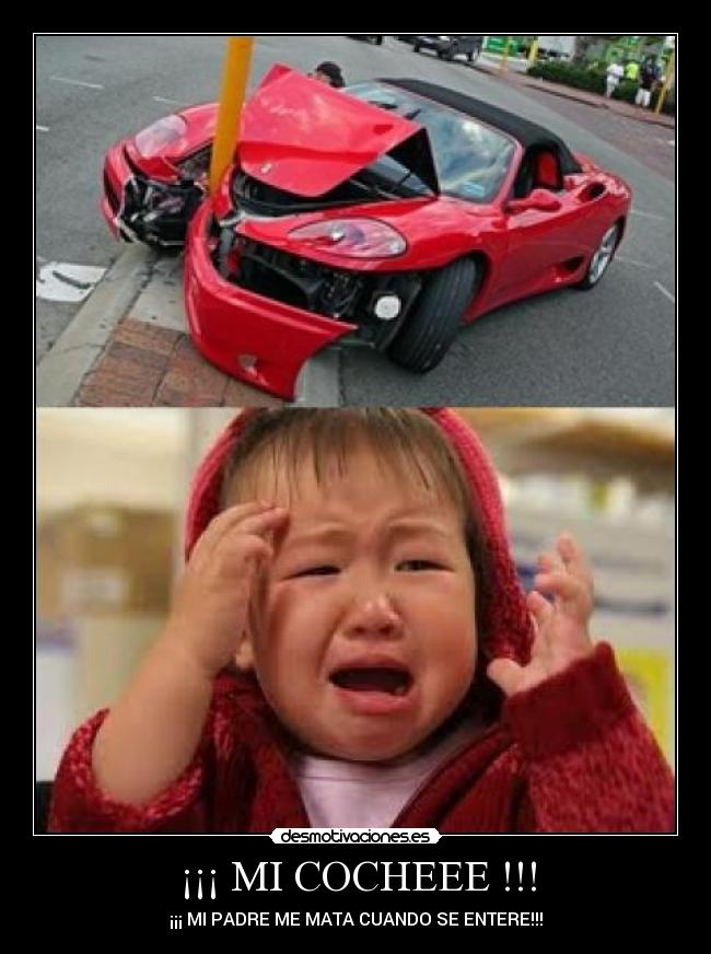 ¡¡¡ MI COCHEEE !!! - ¡¡¡ MI PADRE ME MATA CUANDO SE ENTERE!!!