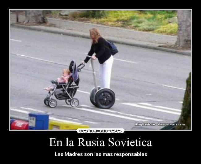 En la Rusia Sovietica - Las Madres son las mas responsables