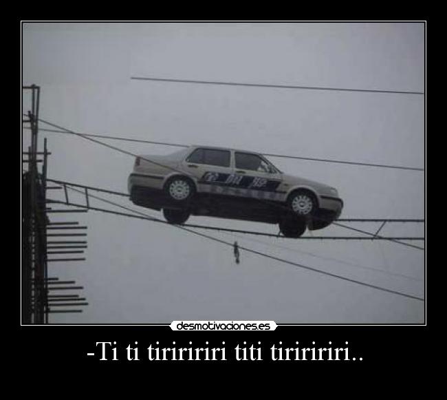 -Ti ti tiriririri titi tiriririri.. - 