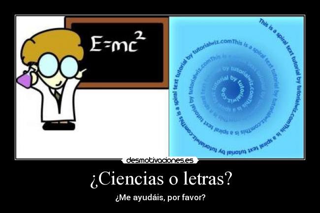 ¿Ciencias o letras? - ¿Me ayudáis, por favor?
