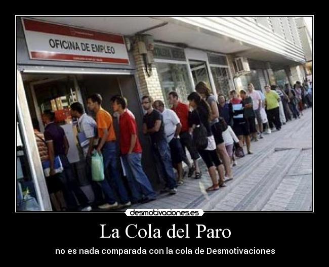 La Cola del Paro - no es nada comparada con la cola de Desmotivaciones