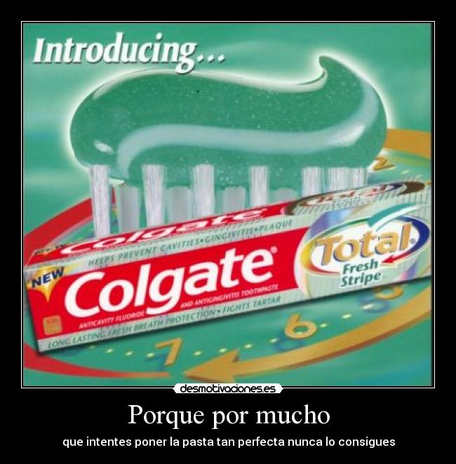 Porque por mucho - que intentes poner la pasta tan perfecta nunca lo consigues