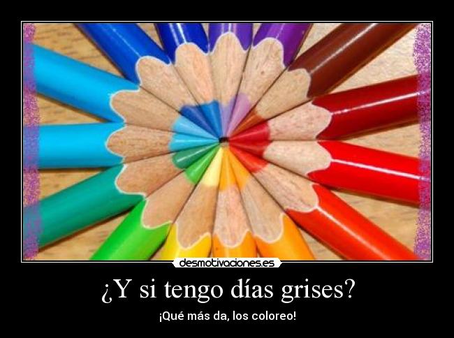 ¿Y si tengo días grises? -