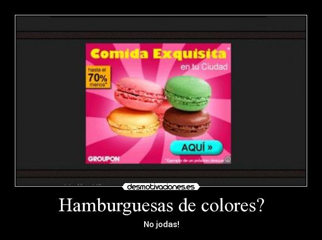 Hamburguesas de colores? - No jodas!