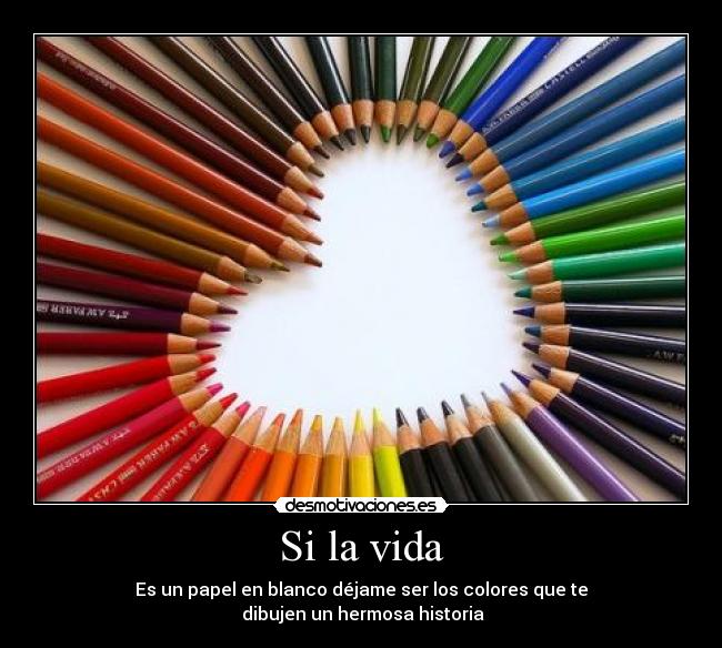 Si la vida -