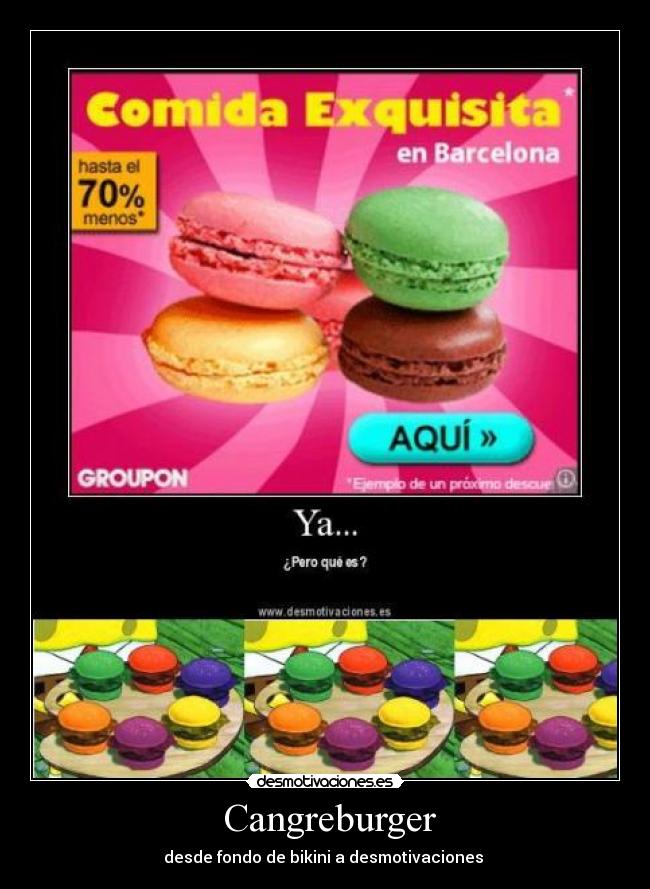  Cangreburger - desde fondo de bikini a desmotivaciones 