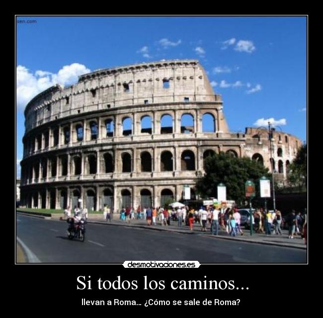 Si todos los caminos... -
