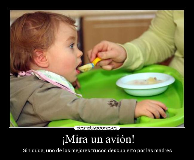 ¡Mira un avión! - Sin duda, uno de los mejores trucos descubierto por las madres