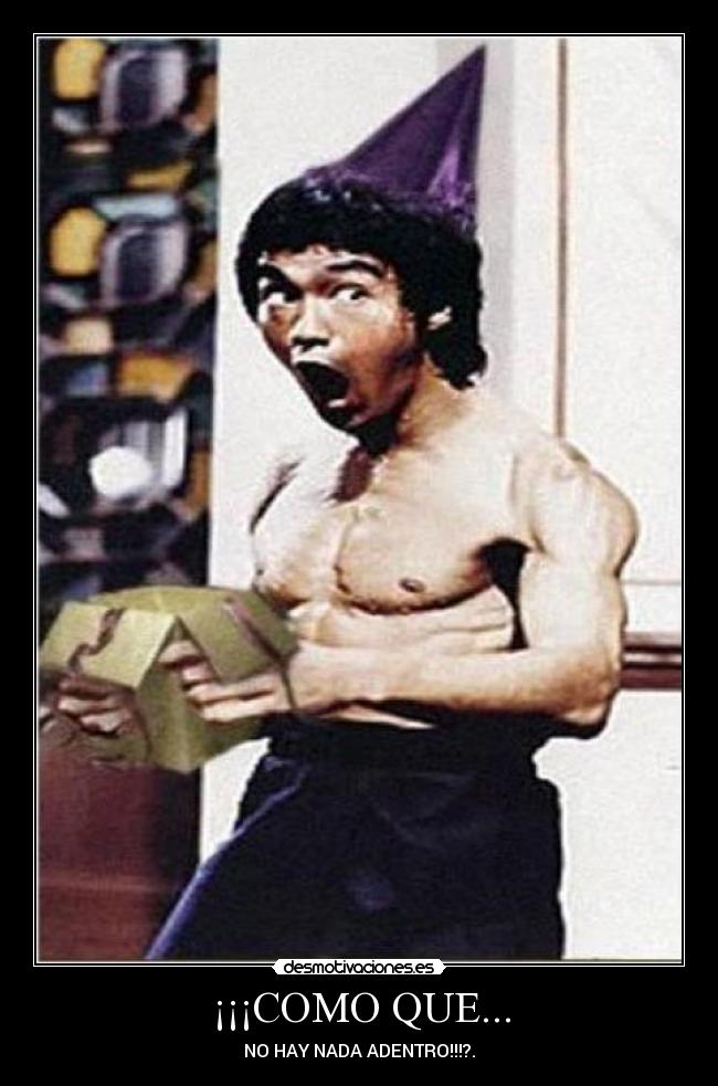 ¡¡¡COMO QUE... - NO HAY NADA ADENTRO!!!?.