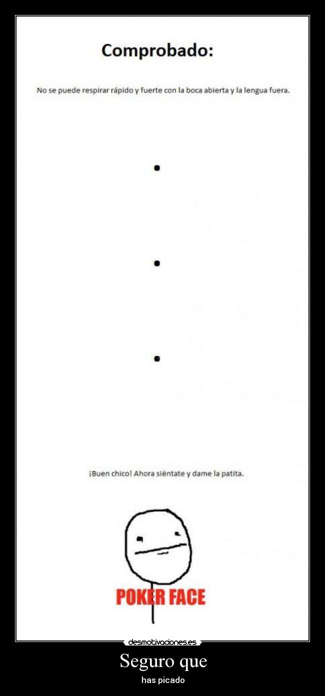 Seguro que - has picado