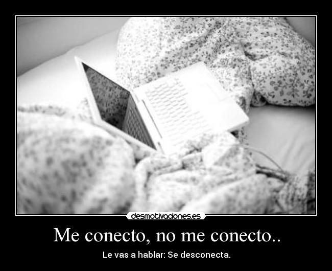 Me conecto, no me conecto.. -