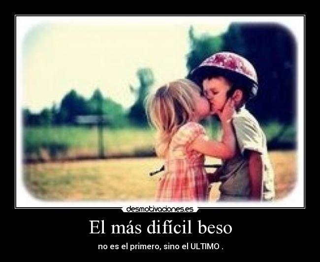El más difícil beso -