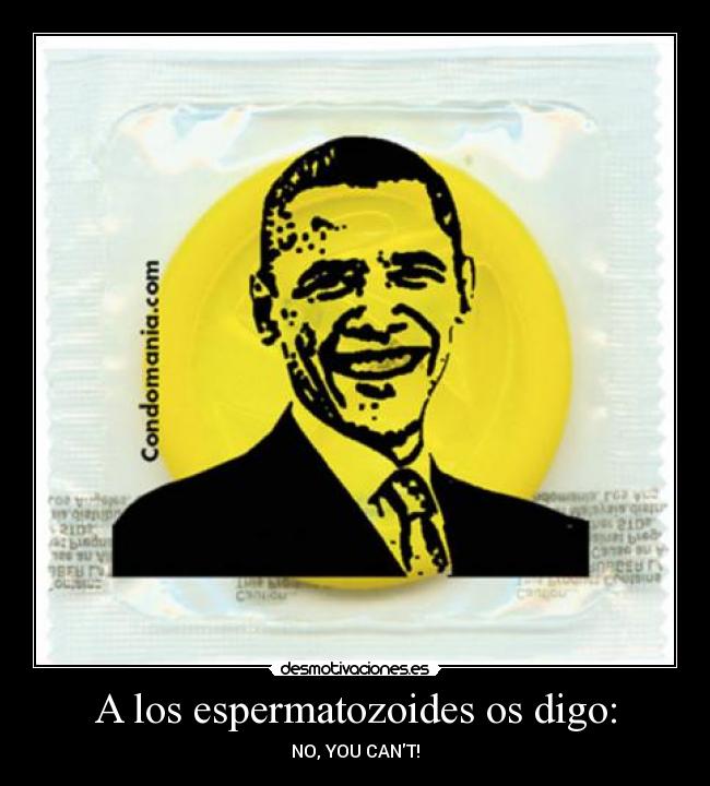 carteles obama condones sexo temas yeswecan lemas desmotivaciones