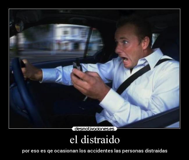 el distraido - por eso es qe ocasionan los accidentes las personas distraidas