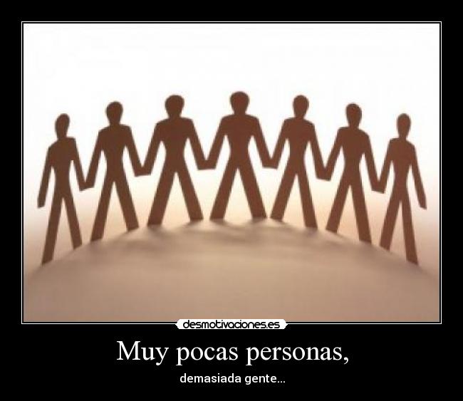 Muy pocas personas, - 