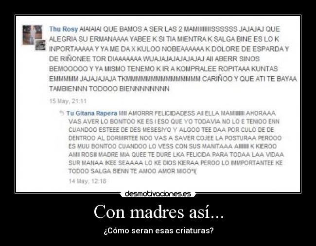 Con madres así... - ¿Cómo seran esas criaturas?