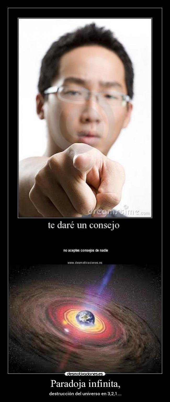 Paradoja infinita, - destrucción del universo en 3,2,1....