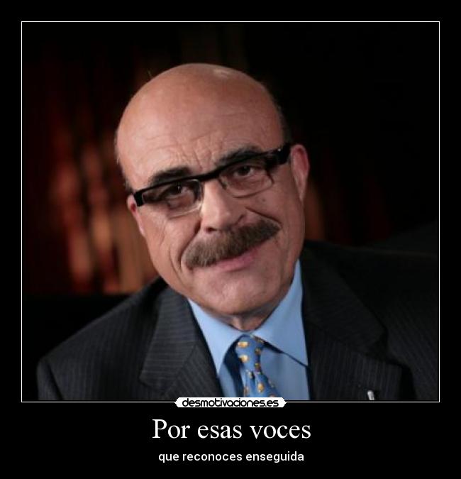 Por esas voces - que reconoces enseguida