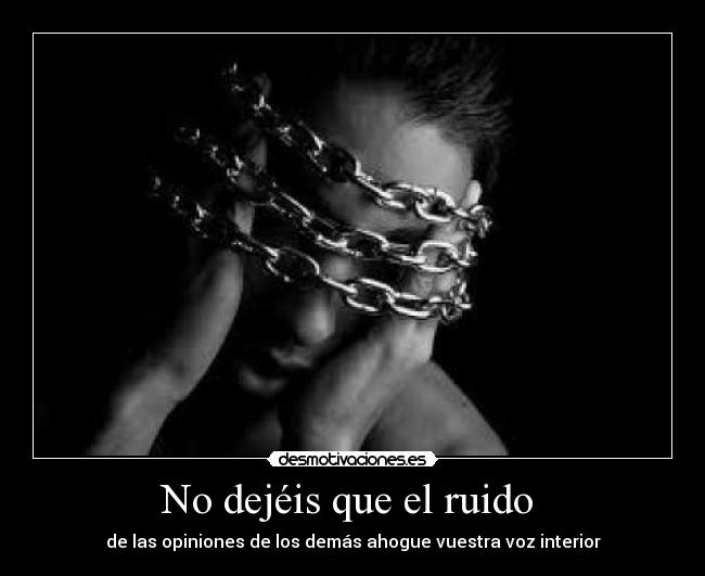 carteles ruido oprimir gente sociedad libertad opinion desmotivaciones