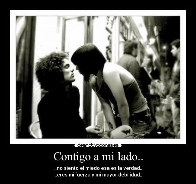 Contigo a mi lado.. -