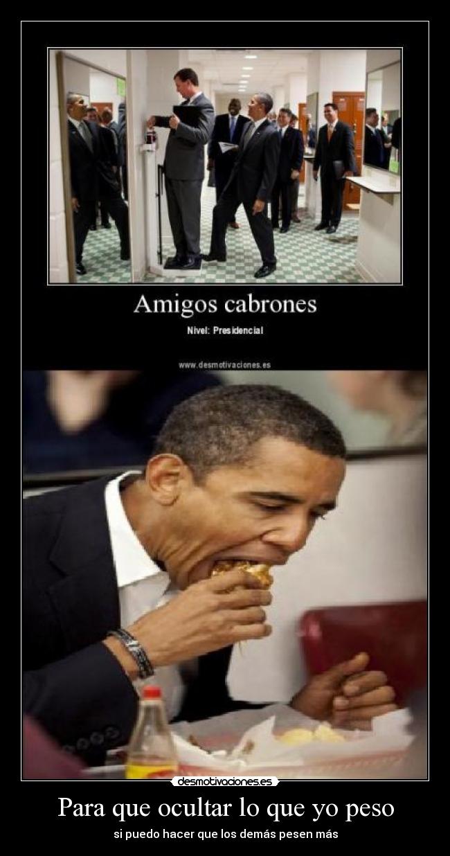 Para que ocultar lo que yo peso - si puedo hacer que los demás pesen más