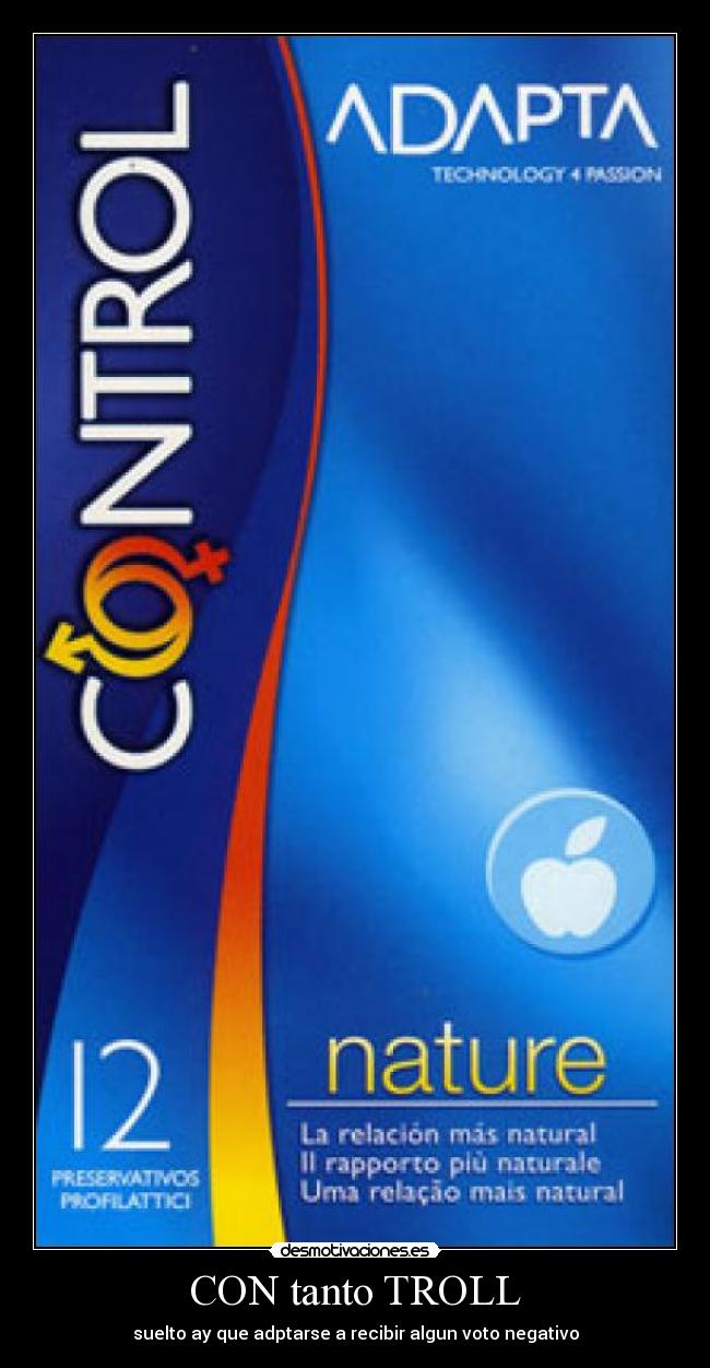 CON tanto TROLL - suelto ay que adptarse a recibir algun voto negativo