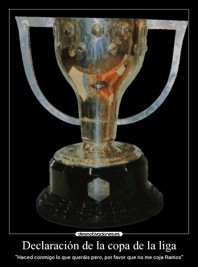 Declaración de la copa de la liga - Haced conmigo lo que queráis pero, por favor que no me coja Ramos