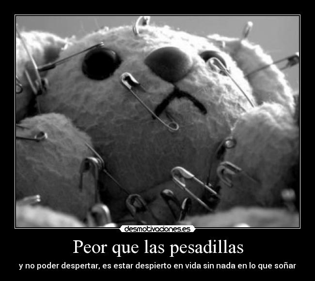 Peor que las pesadillas -