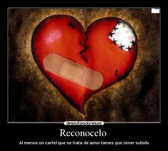 Reconocelo - Al menos un cartel que se trata de amor tienes que tener subido