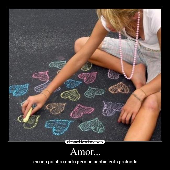 Amor... - es una palabra corta pero un sentimiento profundo