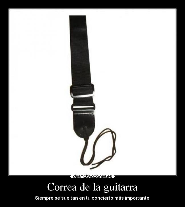 Correa de la guitarra - Siempre se sueltan en tu concierto más importante.