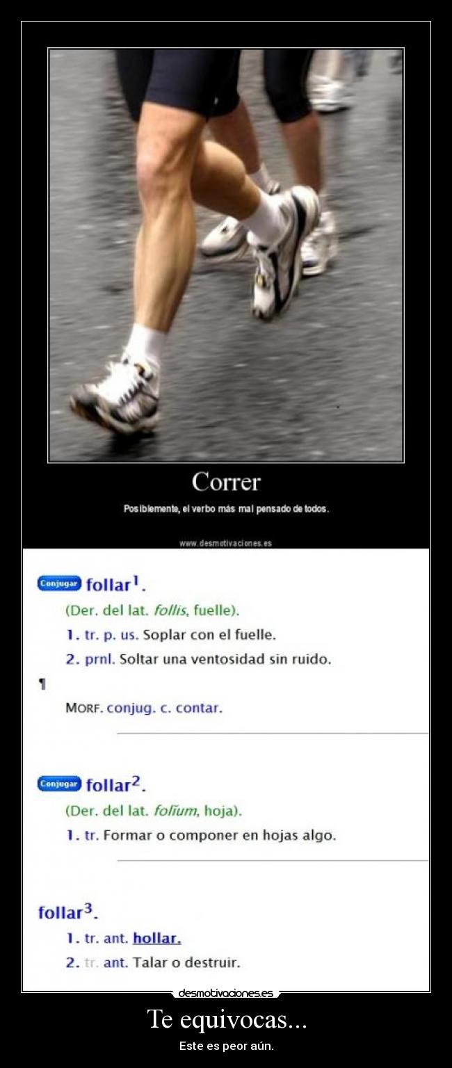 Te equivocas... - Este es peor aún.