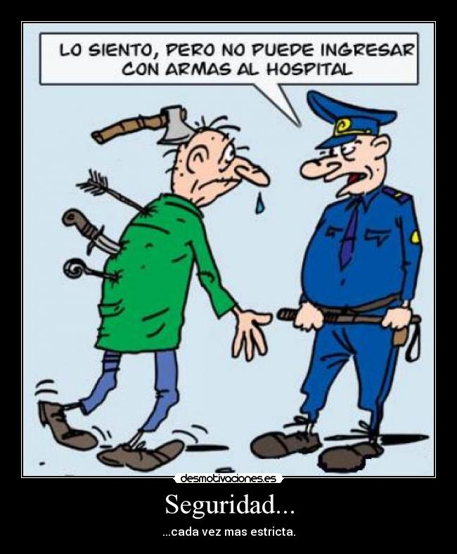 Seguridad... - ...cada vez mas estricta.