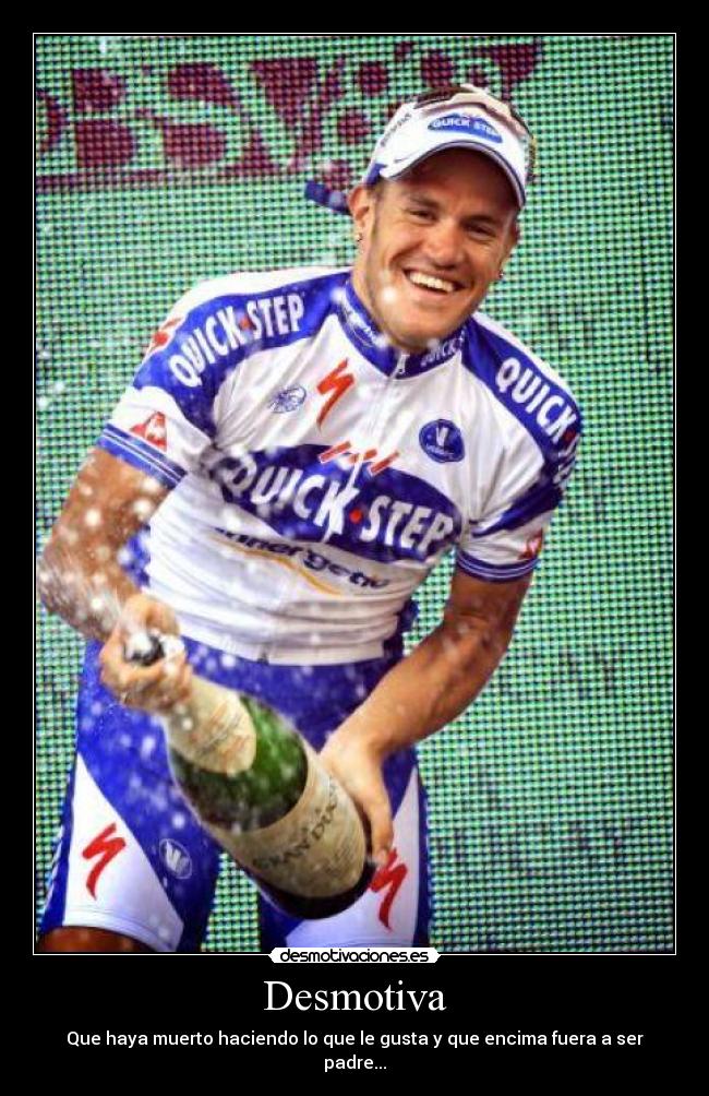 Desmotiva - Que haya muerto haciendo lo que le gusta y que encima fuera a ser padre...