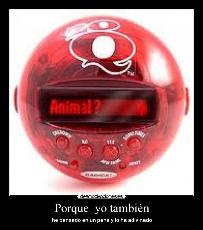 Porque yo también - he pensado en un pene y lo ha adivinado