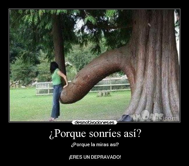 ¿Porque sonríes así? - 