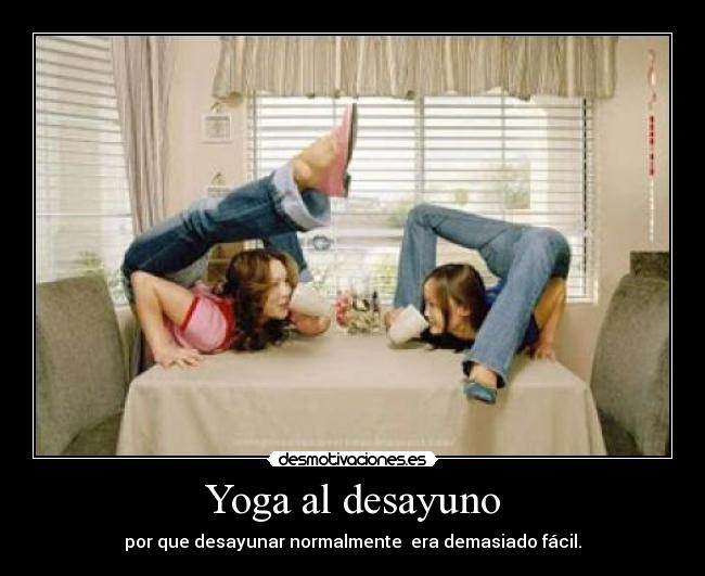 Yoga al desayuno - por que desayunar normalmente  era demasiado fácil.