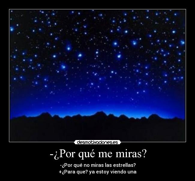 -¿Por qué me miras? -