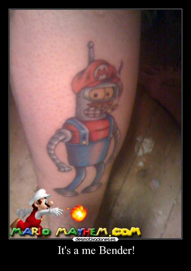 Its a me Bender! - 