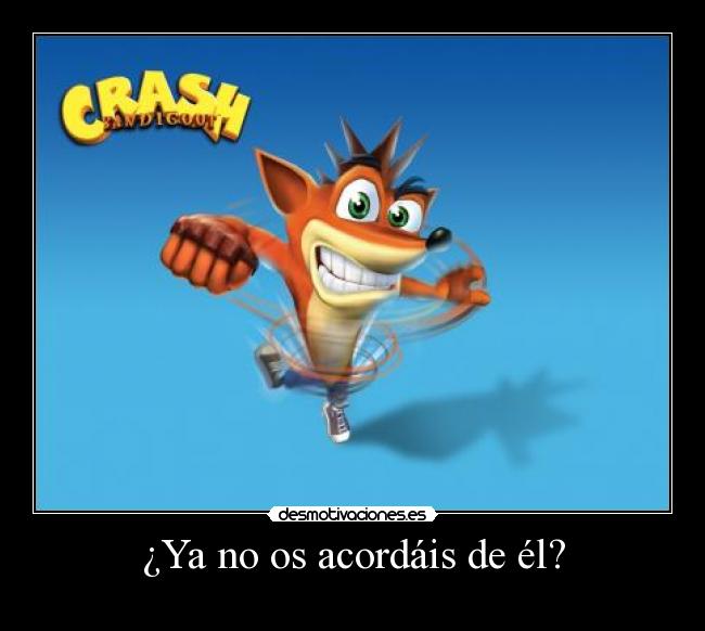 ¿Ya no os acordáis de él? -