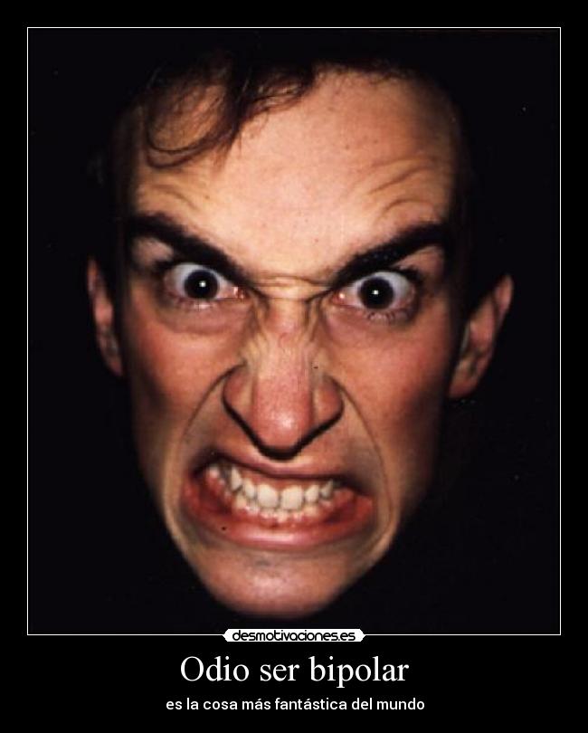 Odio ser bipolar - 