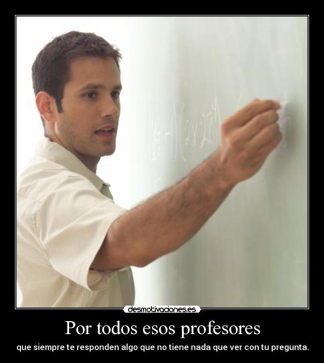 Por todos esos profesores -
