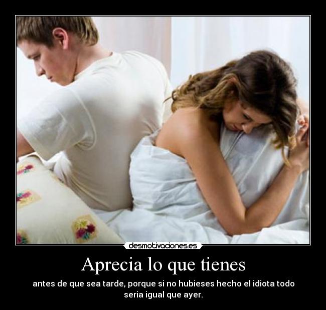 Aprecia lo que tienes -
