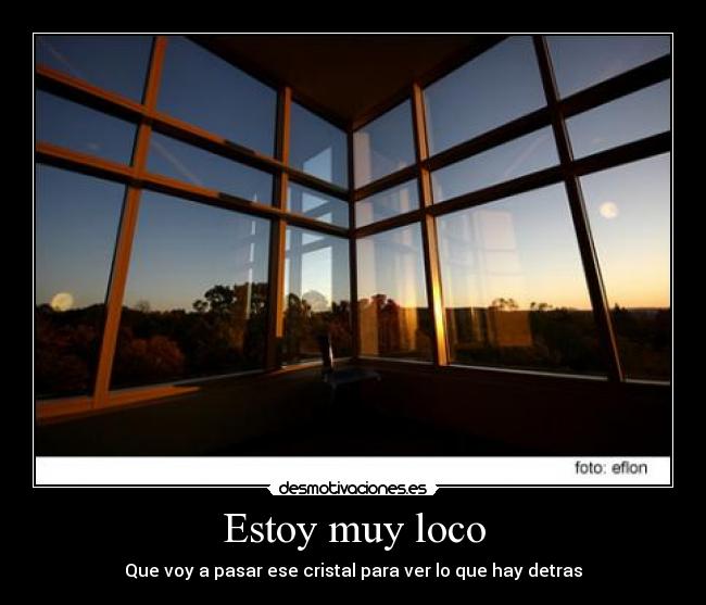 Estoy muy loco -