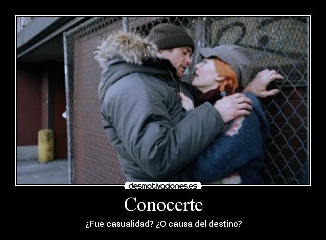 Conocerte - ¿Fue casualidad? ¿O causa del destino?