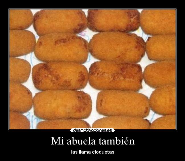 Mi abuela también - las llama cloquetas
