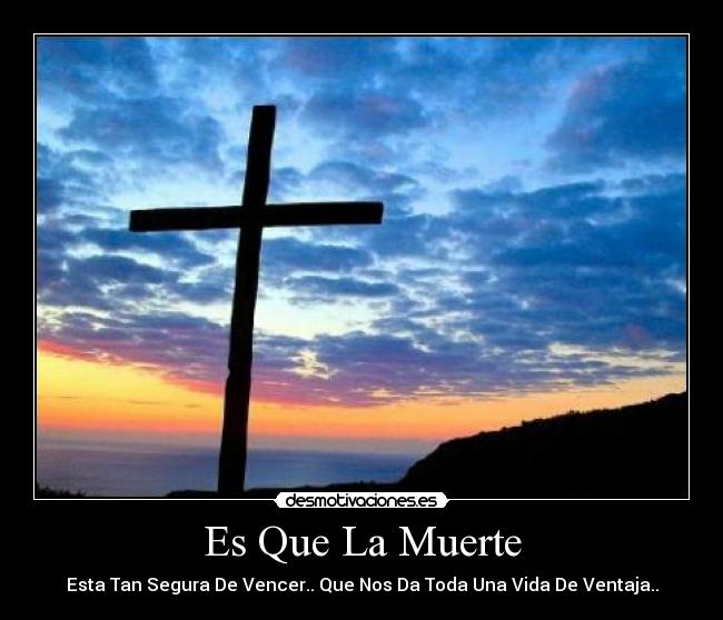 carteles muerte que muerte esta tan segura vencer que nos toda una vida ventaja desmotivaciones