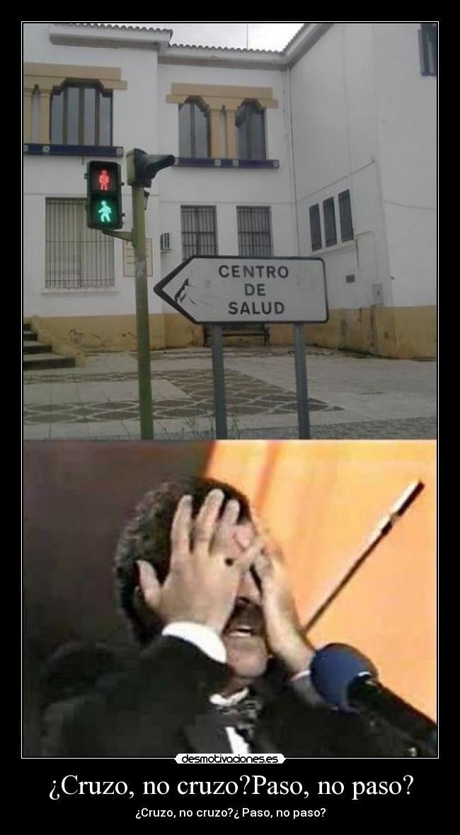 ¿Cruzo, no cruzo?Paso, no paso? - ¿Cruzo, no cruzo?¿ Paso, no paso?