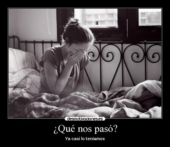 ¿Qué nos pasó? - Ya casi lo teníamos
